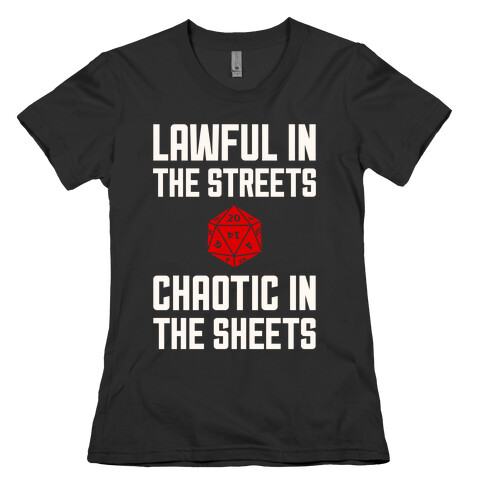 Lawful In The Streets, Chaotic In The Streets Womens T-Shirt