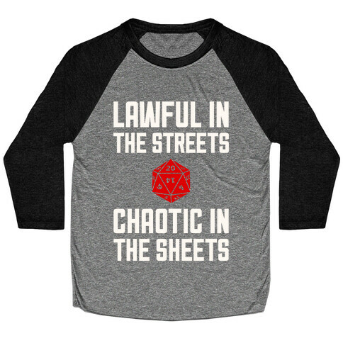 Lawful In The Streets, Chaotic In The Streets Baseball Tee