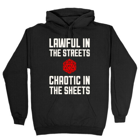 Lawful In The Streets, Chaotic In The Streets Hooded Sweatshirt