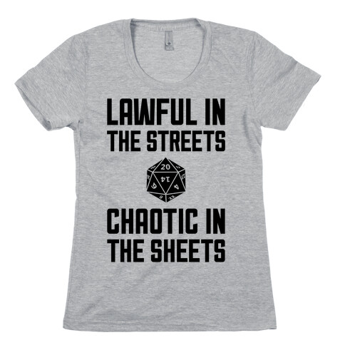 Lawful In The Streets, Chaotic In The Streets Womens T-Shirt