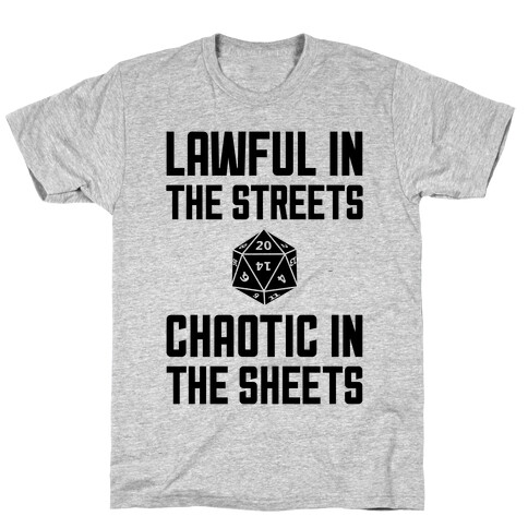 Lawful In The Streets, Chaotic In The Streets T-Shirt