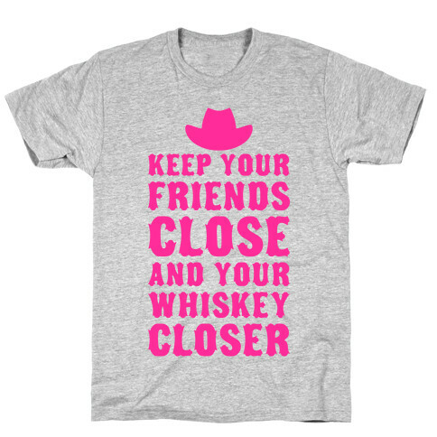 Keep Your Friends Close T-Shirt