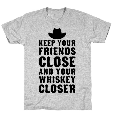 Keep Your Friends Close T-Shirt