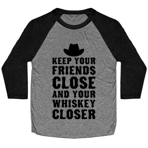 Keep Your Friends Close Baseball Tee