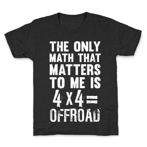 4 X 4 = Offroad! (The Only Math That Matters) Kids T-Shirt