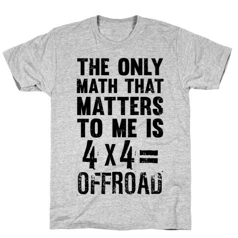 4 X 4 = Offroad! (The Only Math That Matters) T-Shirt