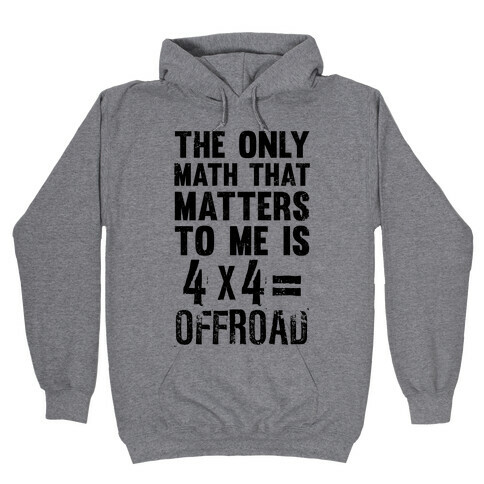 4 X 4 = Offroad! (The Only Math That Matters) Hooded Sweatshirt