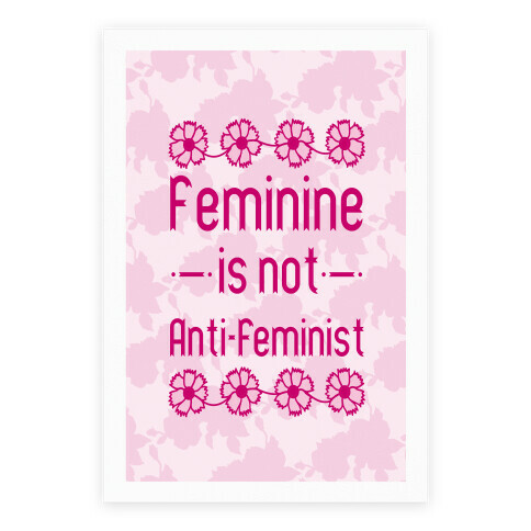 Feminine Is Not Anti-Feminist Poster