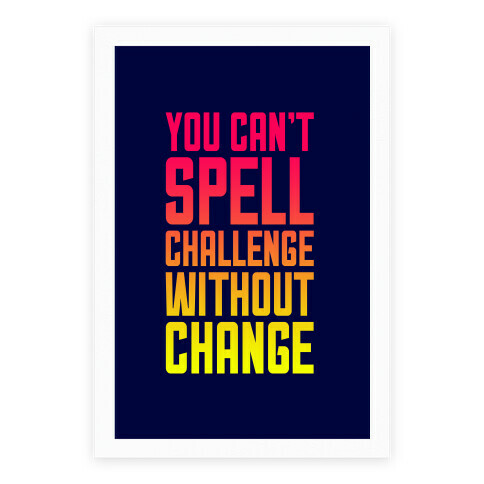 You Can't Spell Challenge Without Change Poster