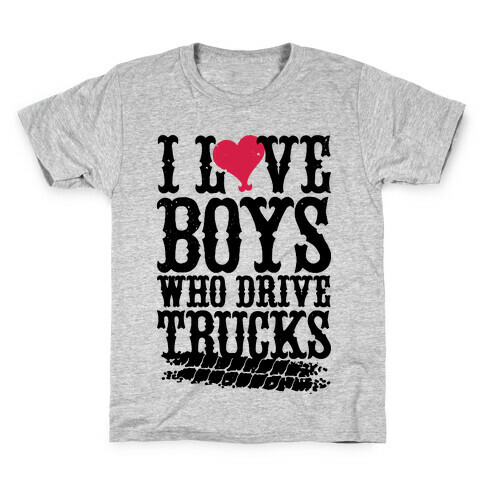 I Love Boys Who Drive Trucks Kids T-Shirt