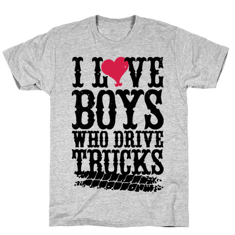 I Love Boys Who Drive Trucks T-Shirt