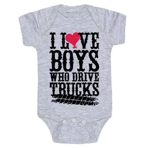 I Love Boys Who Drive Trucks Baby One-Piece