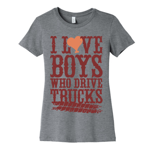 I Love Boys Who Drive Trucks Womens T-Shirt