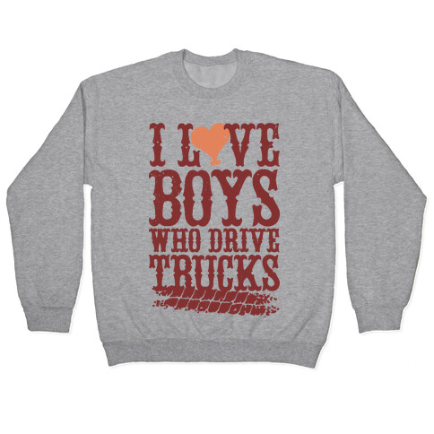 I Love Boys Who Drive Trucks Pullover