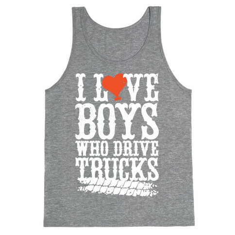 I Love Boys Who Drive Trucks Tank Top