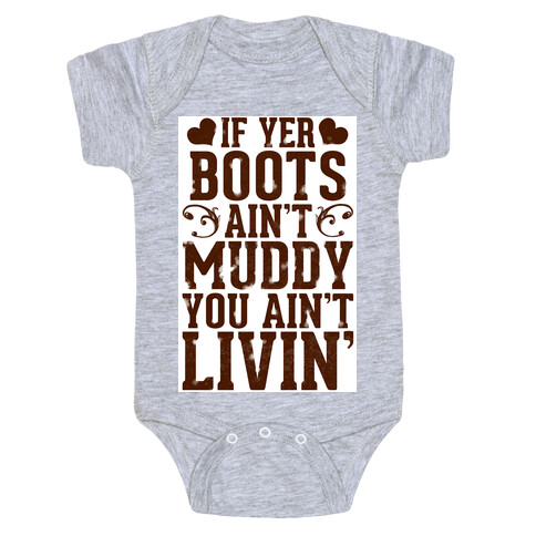 If Yer Boots Ain't Muddy, You Ain't Livin' Baby One-Piece