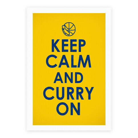 Keep Calm and Curry On (golden state parody print) Poster