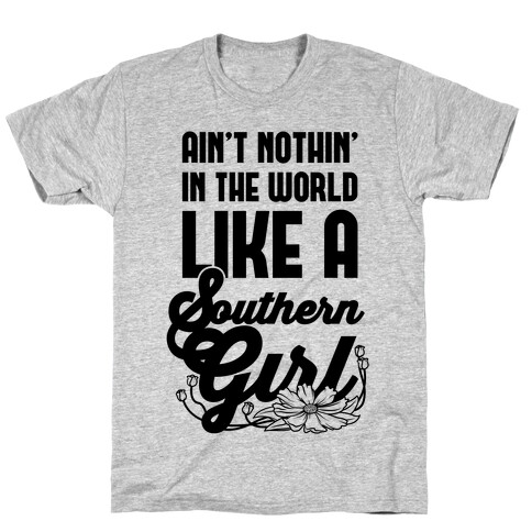 Ain't Nothin' Like A Southern Girl T-Shirt