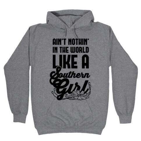 Ain't Nothin' Like A Southern Girl Hooded Sweatshirt