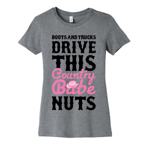 Boots and Trucks Drive This Country Babe Nuts Womens T-Shirt