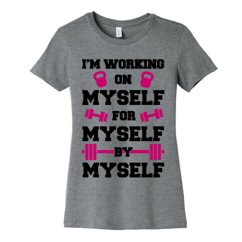 I'm Working On Myself Womens T-Shirt