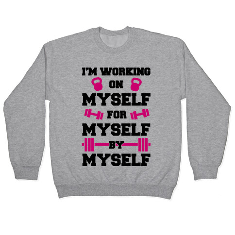 I'm Working On Myself Pullover