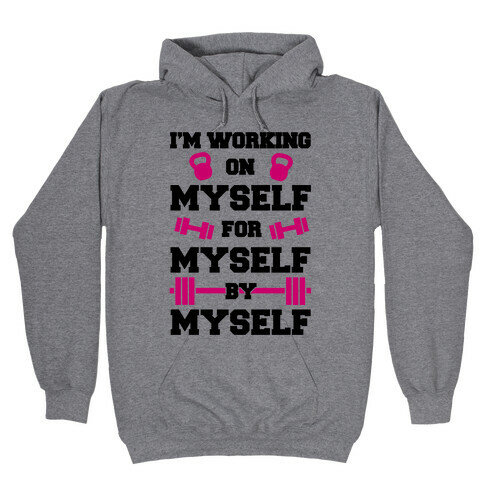 I'm Working On Myself Hooded Sweatshirt