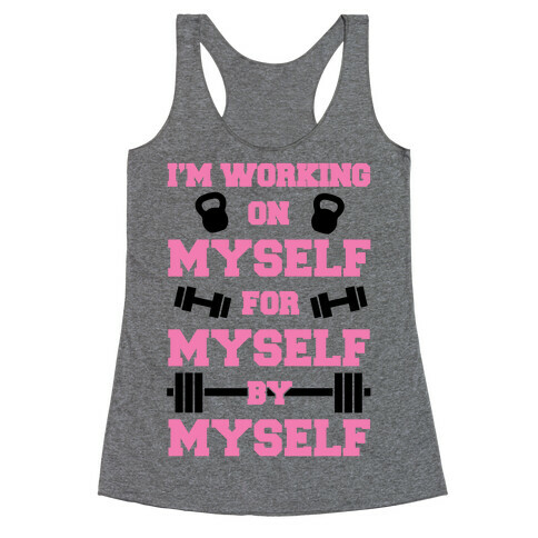 I'm Working On Myself Racerback Tank Top