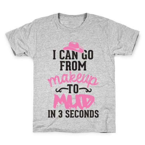I Can Go From Makeup To Mud In 3 Seconds Kids T-Shirt