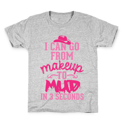 I Can Go From Makeup To Mud In 3 Seconds Kids T-Shirt