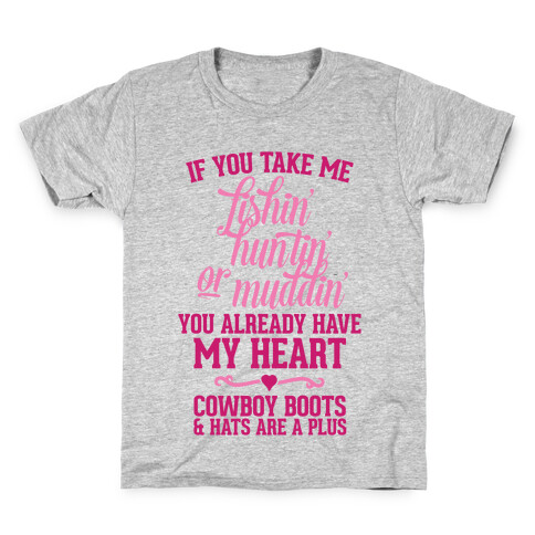 If You Take Me Fishin', Huntin', Or Muddin' You Already Have My Heart Kids T-Shirt