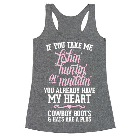 If You Take Me Fishin', Huntin', Or Muddin' You Already Have My Heart Racerback Tank Top