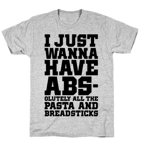 I Just Wanna Have Abs T-Shirt