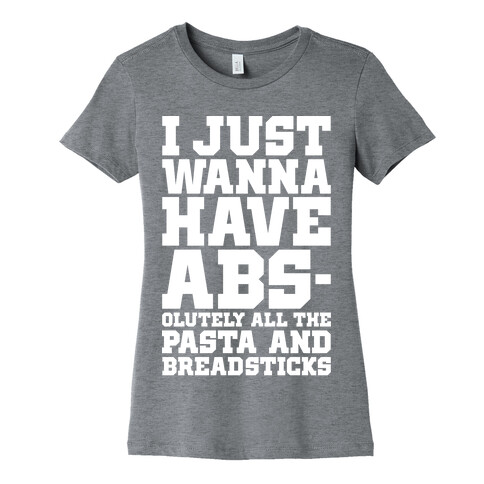 I Just Wanna Have Abs Womens T-Shirt