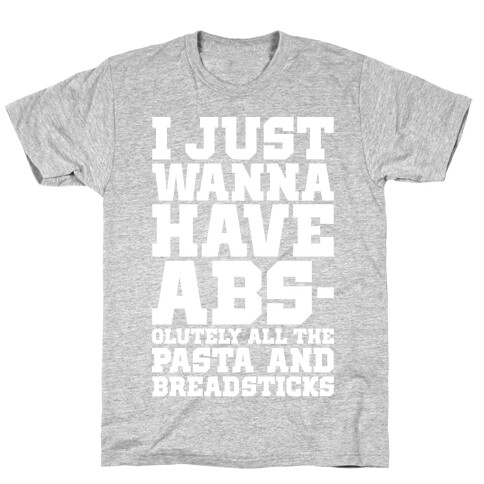 I Just Wanna Have Abs T-Shirt