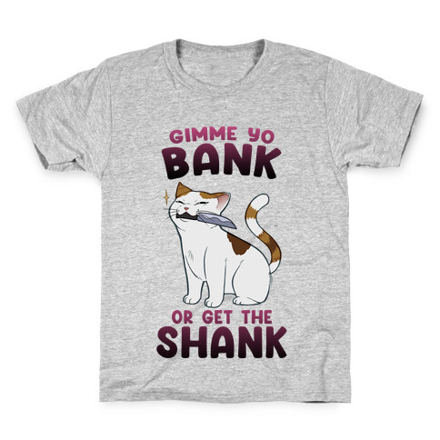 Gimme Yo Bank or Get the Shank  Kids T-Shirt