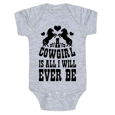 A Cowgirl is All I WIll Ever Be Baby One-Piece