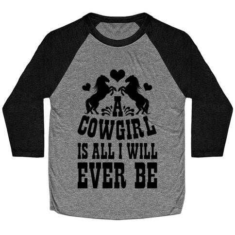 A Cowgirl is All I WIll Ever Be Baseball Tee