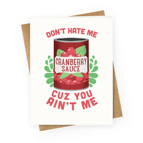 Don't Hate Me Cuz You Ain't Me Greeting Card