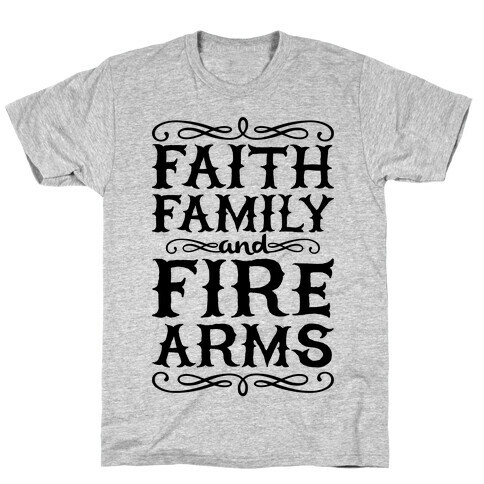 Faith, Family, And Firearms T-Shirt