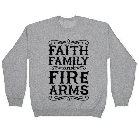 Faith, Family, And Firearms Pullover