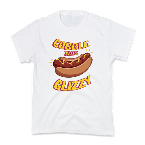 Gobble This Glizzy Kids T-Shirt