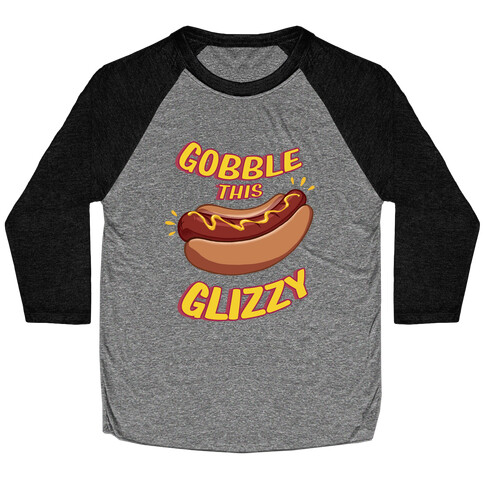 Gobble This Glizzy Baseball Tee