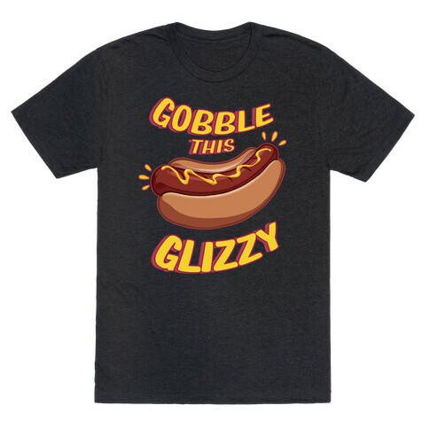 Gobble This Glizzy T-Shirt