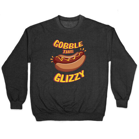 Gobble This Glizzy Pullover