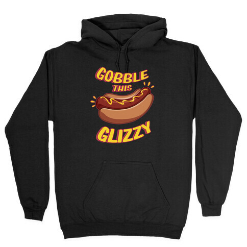 Gobble This Glizzy Hooded Sweatshirt