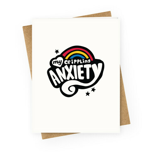 My Crippling Anxiety Greeting Card