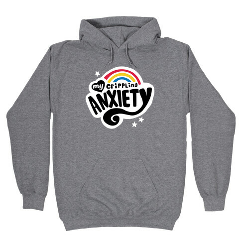 My Crippling Anxiety Hooded Sweatshirt