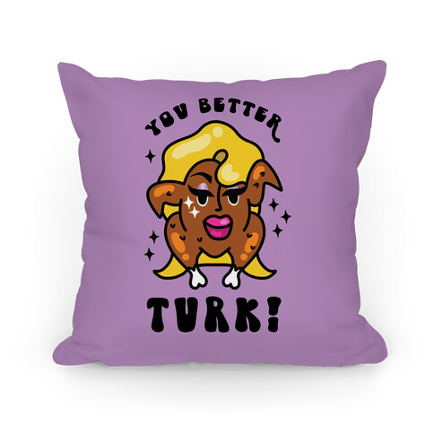 You Better Turk! Pillow