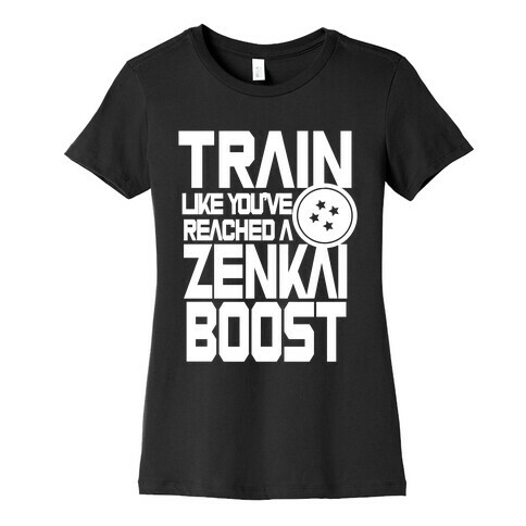 Train like You've Reached a Zenkai Boost Womens T-Shirt